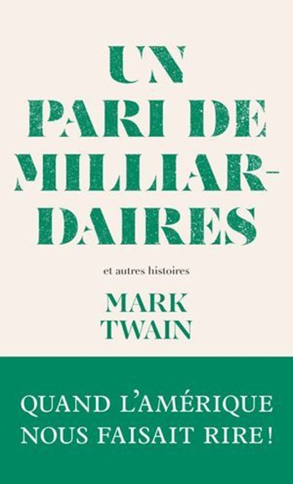 Un pari de milliardaires - et autres histoires, Mark Twain ; Gabriel de Lautrec - Ebook - 9791039206563