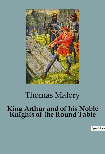 King Arthur and of his Noble Knights of the Round Table, Thomas Malory - Paperback - 9791041817399