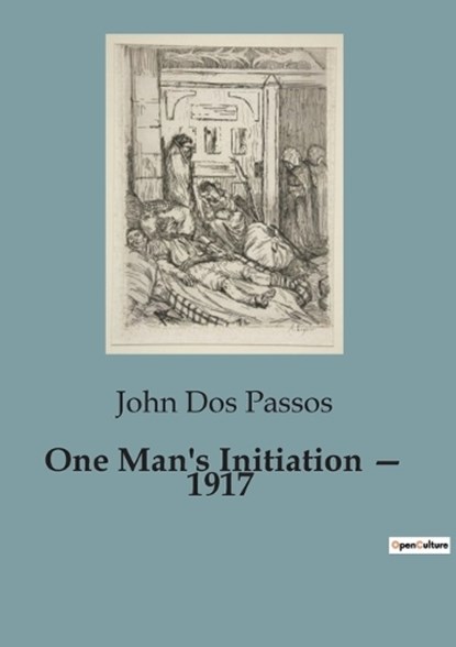 One Man's Initiation - 1917, John Dos Passos - Paperback - 9791041823659