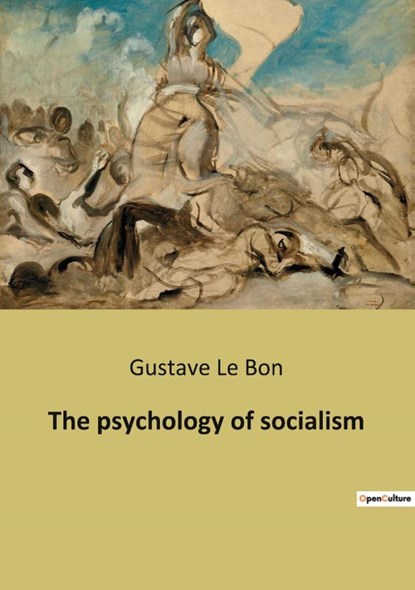 The psychology of socialism, Gustave Le Bon - Paperback - 9791041941179