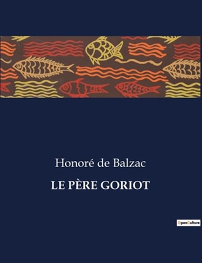 LE PÈRE GORIOT, Honoré de Balzac - Paperback - 9791041971954