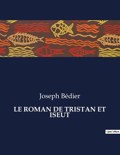 LE ROMAN DE TRISTAN ET ISEUT, Joseph Bédier - Paperback - 9791041972449