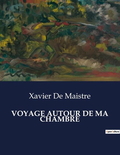 VOYAGE AUTOUR DE MA CHAMBRE, Xavier De Maistre - Paperback - 9791041981304