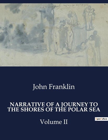 NARRATIVE OF A JOURNEY TO THE SHORES OF THE POLAR SEA, John Franklin - Paperback - 9791041982172