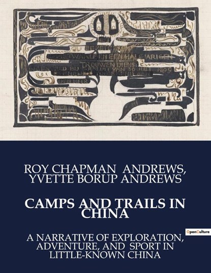 CAMPS AND TRAILS IN CHINA, Yvette Borup Andrews ; Roy Chapman Andrews - Paperback - 9791041983520