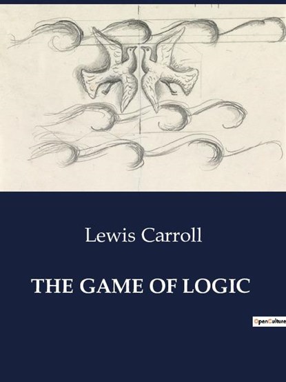 THE GAME OF LOGIC, Lewis Carroll - Paperback - 9791041985470