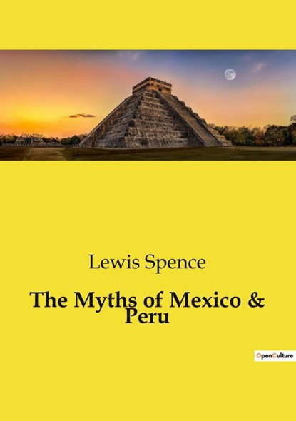 The Myths of Mexico & Peru, Lewis Spence - Paperback - 9791041994595