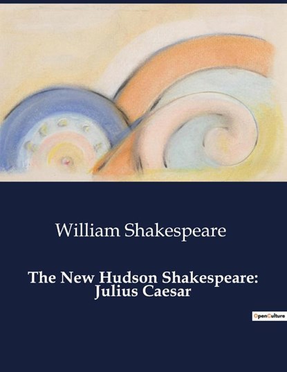 The New Hudson Shakespeare: Julius Caesar, William Shakespeare - Paperback - 9791041995981