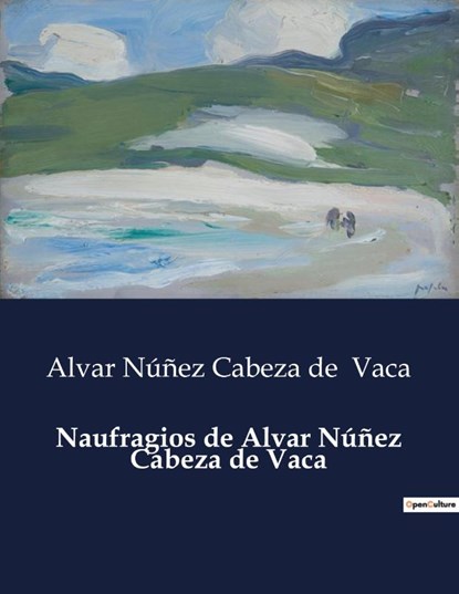 Naufragios de Alvar Núñez Cabeza de Vaca, Alvar Núñez Cabeza de Vaca - Paperback - 9791043106682