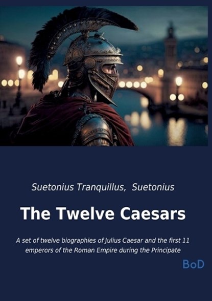 The Twelve Caesars, Suetonius Tranquillus ; Suetonius - Paperback - 9791043128677