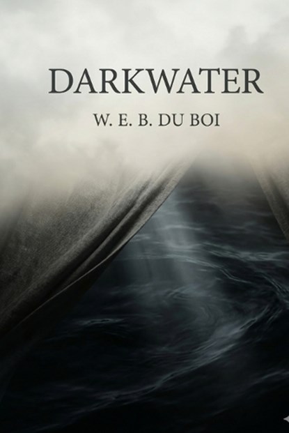 Darkwater, W E B Du Bois - Paperback - 9791043134050