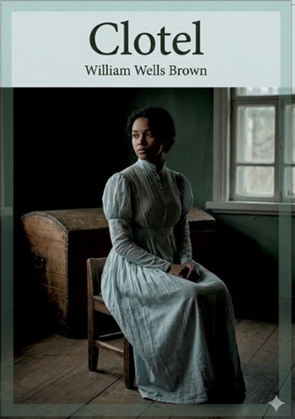 Clotel, William Wells Brown - Paperback - 9791043140686