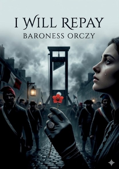 I Will Repay, Baroness Orczy - Paperback - 9791043141553