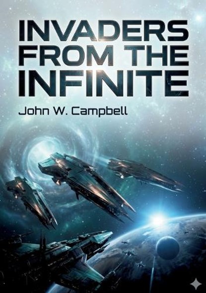 Invaders from the Infinite, John W Campbell - Paperback - 9791043141638