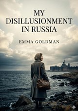 My Disillusionment in Russia - Emma Goldman - 9791043142314