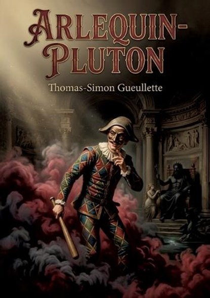 Arlequin-Pluton, Thomas-Simon Gueullette - Paperback - 9791043147470