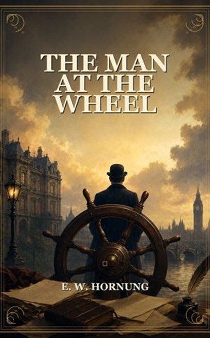 The Man at the Wheel, E. W. Hornung - Ebook - 9791044604255