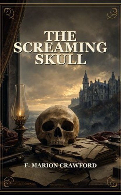 The Screaming Skull, F. Marion Crawford - Ebook - 9791044604934