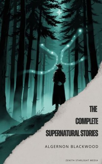 Algernon Blackwood: The Complete Supernatural Stories, Algernon Blackwood - Ebook - 9791070125229