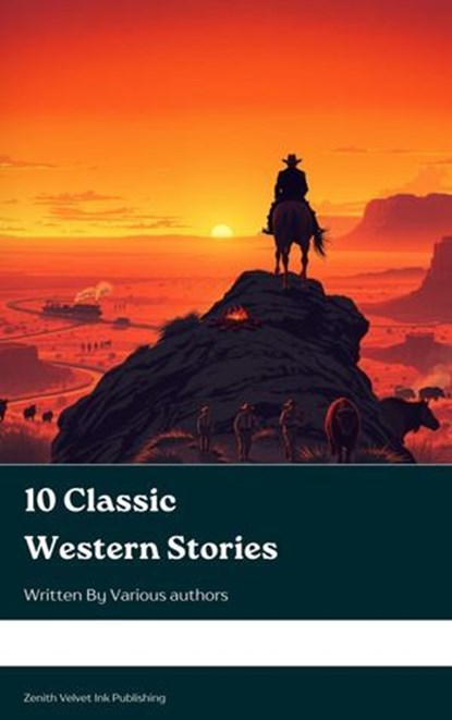 10 Classic Western Stories, Andy Adams ; Frederic Homer Balch ; B.M. Bower ; Dane Coolidge ; James Fenimore Cooper ; Bret Harte ; Washington Irving ; Samuel Merwin ; Marah Ellis Ryan - Ebook - 9791070128510