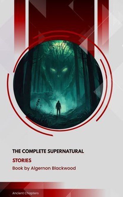 The Complete Supernatural Stories, Algernon Blackwood - Ebook - 9791070130704