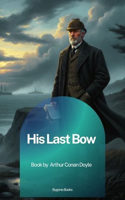 His Last Bow, Arthur Conan Doyle - Ebook - 9791070132463