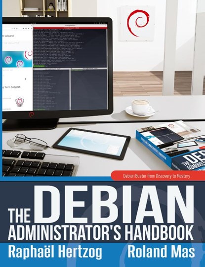 The Debian Administrator's Handbook, Debian Buster from Discovery to Mastery, Raphael Hertzog ; Roland Mas - Paperback - 9791091414197