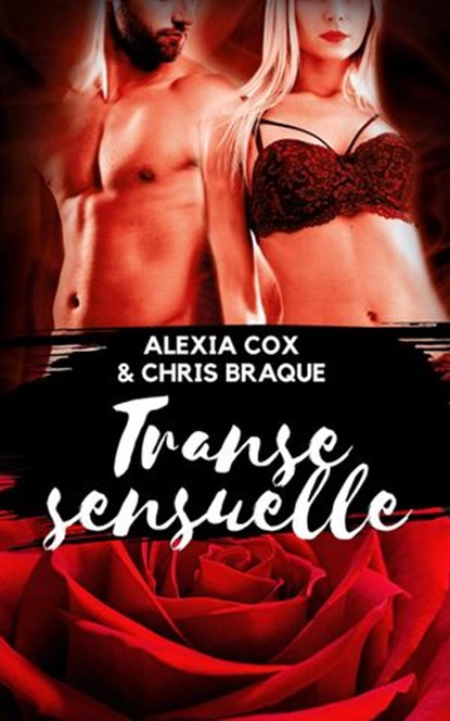 Transe sensuelle, Alexia Cox ; Chris Braque - Ebook - 9791093091211