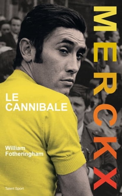 Merckx, le cannibale, William Fotheringham - Ebook - 9791093463728