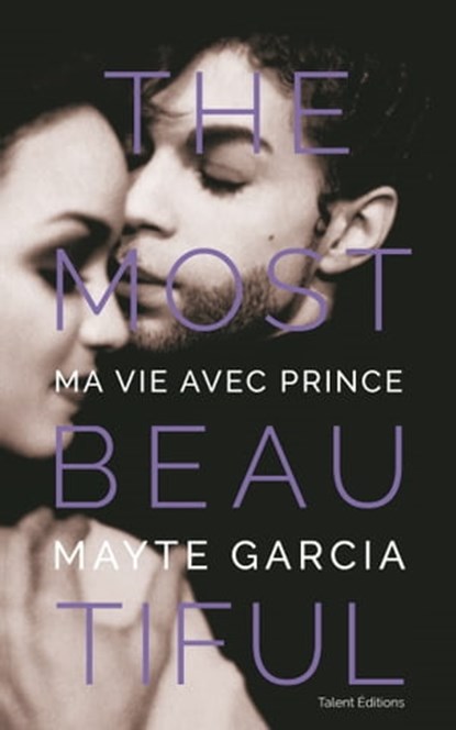 The Most Beautiful : Ma vie avec Prince, Mayte Garcia - Ebook - 9791093463841