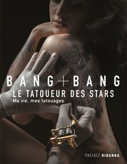 Bang Bang : Ma vie, mes tatouages, BANG BANG - Ebook - 9791093463926