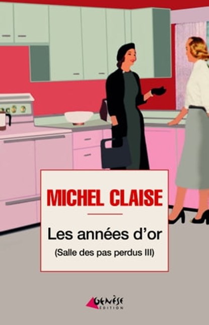 Les années d'or (Salle des pas perdus III), Michel Claise - Ebook - 9791094689806