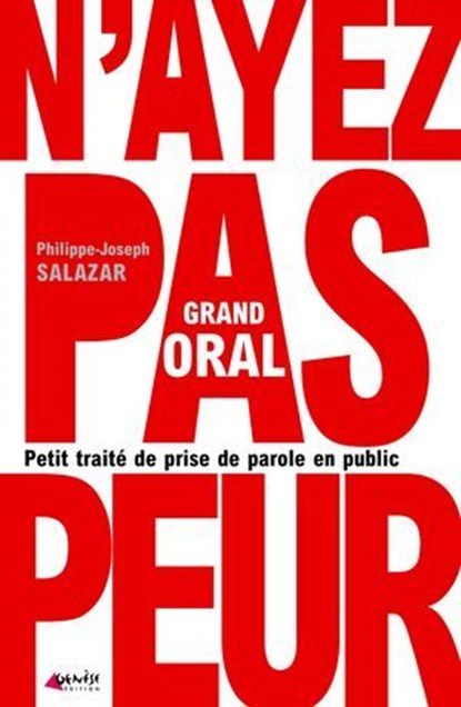 Grand Oral : Petit traité de prise de parole en public, Philippe-Joseph Salazar - Ebook - 9791094689981
