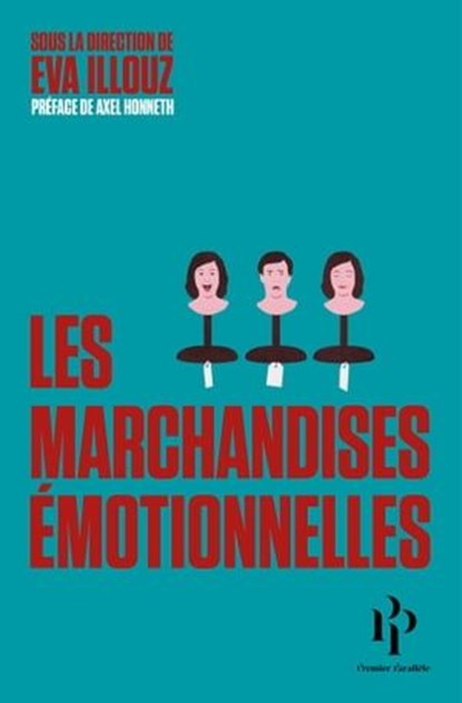 Les marchandises émotionnelles, Eva Illouz ; Axel Honneth - Ebook - 9791094841921