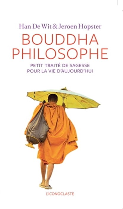 Bouddha Philosophe, Han de Wit ; Jeroen Hopster - Ebook - 9791095438243