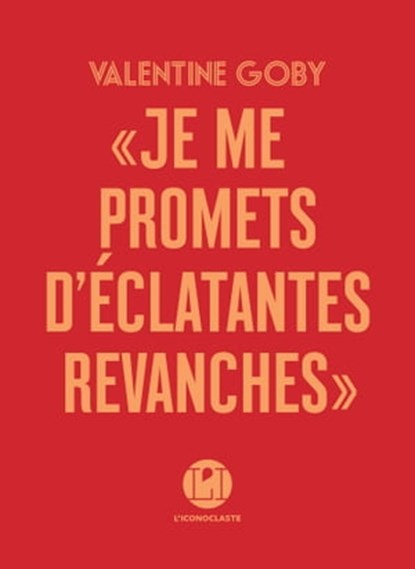 Je me promets d'éclatantes revanches, Valentine Goby - Ebook - 9791095438519