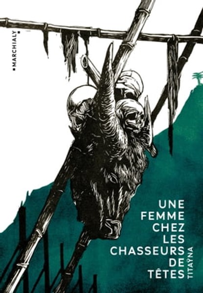 Une femme chez les chasseurs de têtes, Tita Na - Ebook - 9791095582038