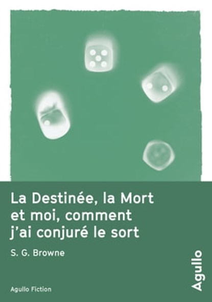 La destinée, la mort et moi, comment j'ai conjuré le sort, S. G. Browne - Ebook - 9791095718055