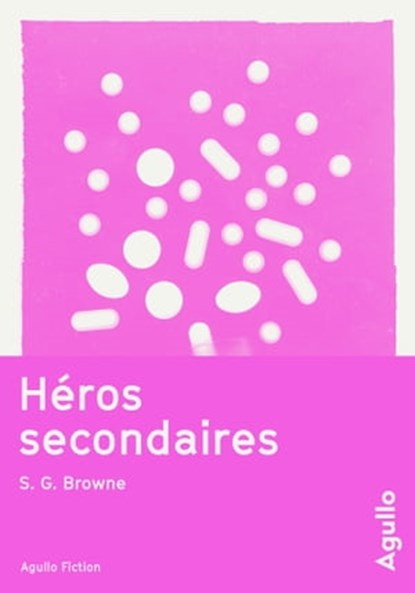 Héros secondaires, S. G. Browne - Ebook - 9791095718291