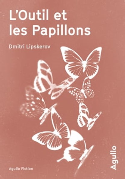 L'Outil et les papillons, Dmitri Mihajlovitch Lipskerov - Ebook - 9791095718536
