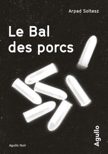 Le Bal des porcs, Arpad Soltesz - Ebook - 9791095718840
