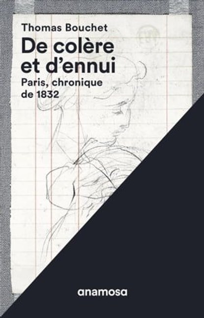 De colère et d'ennui - Paris, chronique de 1832, Thomas Bouchet - Ebook - 9791095772385