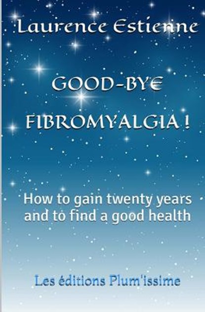 Good-bye fibromalgia !, Laurence Estienne - Paperback - 9791095925187