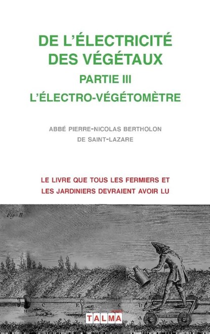 de l'Electricite Des Vegetaux - Partie III l'Electro-Vegetometre, Pierre-Nicolas Abbe Bertholon - Paperback - 9791096132539