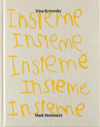 Insieme, Irina Rozovsky ; Mark Steinmetz - Gebonden - 9791096383399