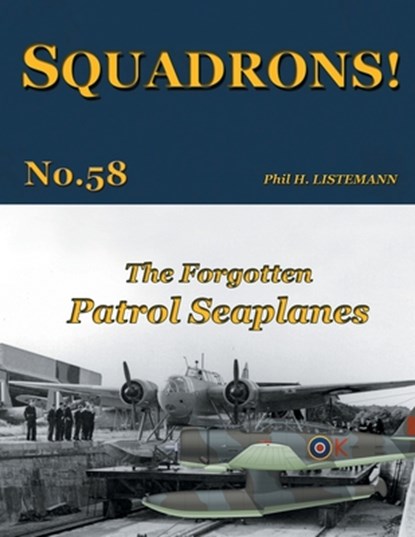 The Forgotten Patrol Seaplanes, Phil H. Listemann - Paperback - 9791096490998