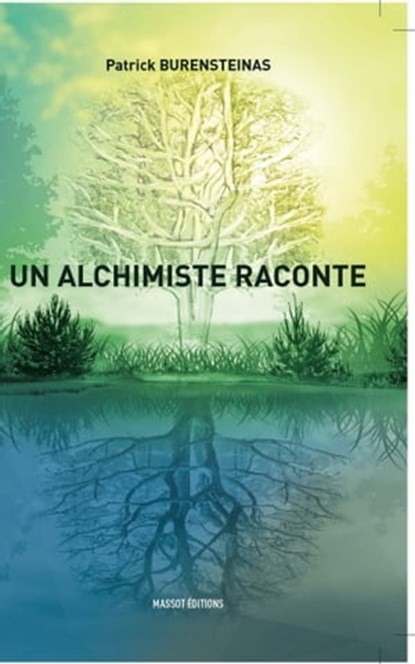 Un alchimiste raconte, Patrick Burensteinas - Ebook - 9791097160074