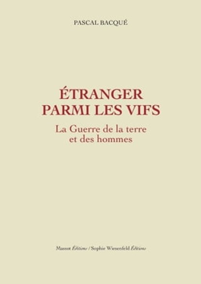 Etranger parmi les vifs - La guerre de la terre et des hommes volume 2, Pascal Bacque - Ebook - 9791097160371