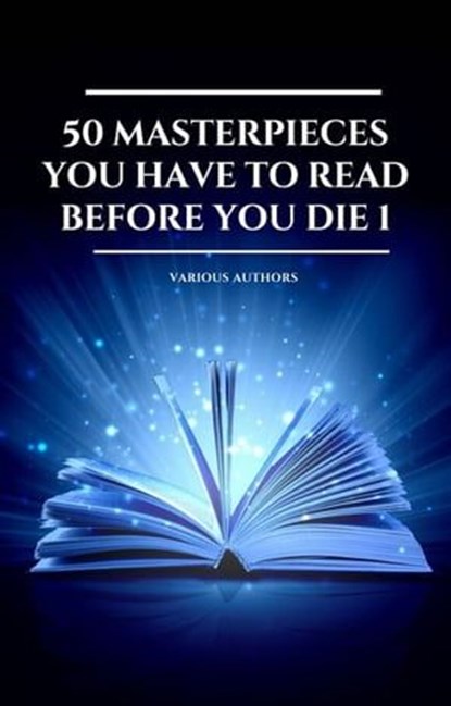 50 Masterpieces you have to read before you die vol: 1 (2020 Edition), Arthur Conan Doyle ; Mark Twain ; G. K. Chesterton ; Homer ; Charles Dickens ; Jane Austen ; Marcus Aurelius ; Louisa May Alcott ; Robert Louis Stevenson ; Dante Alighieri ; L. Frank Baum ; Charlotte Brontë ; Emily Brontë ; Anne Brontë ; Miguel de Cervant - Ebook - 9791097338374