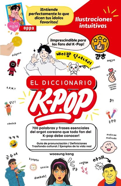 El Diccionario K-Pop - 700 Palabras Y Frases Esenciales De K-Pop, Dramas Y Peliculas Coreanos, Woosung Kang - Paperback - 9791193438091